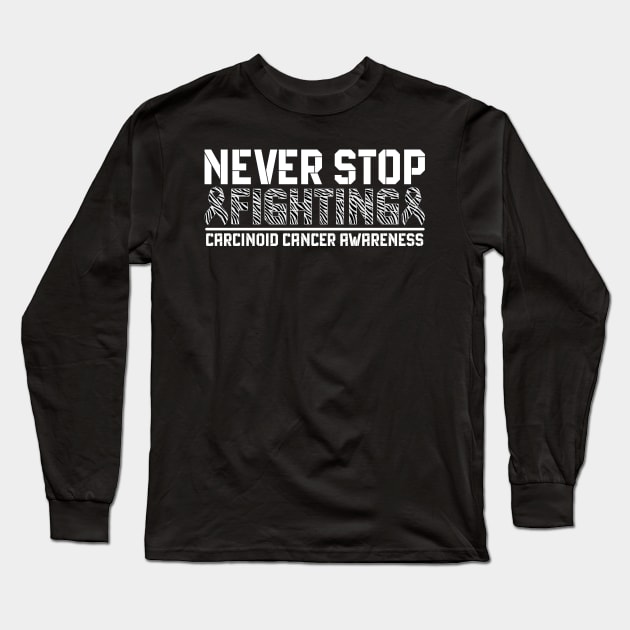 Never Stop Fighting Carcinoid Cancer Awareness Long Sleeve T-Shirt by Geek-Down-Apparel